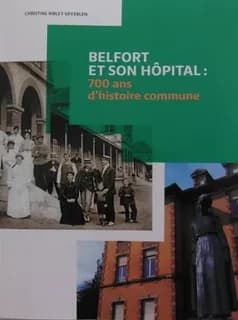 Belfort et son hôpital : 700 ans d'histoire commune