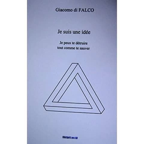 Je suis une idée : je peux te détruire tout comme te sauver