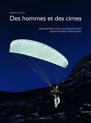 Des hommes et des cimes : rencontre avec le Groupement Commando montagne