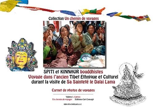 Spiti et Kinnaur bouddhistes ; voyage dans l'ancien Tibet ethnique et culturel durant la visite de sa Sainteté le Dalai Lama