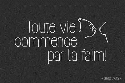 Toute vie commence par la faim