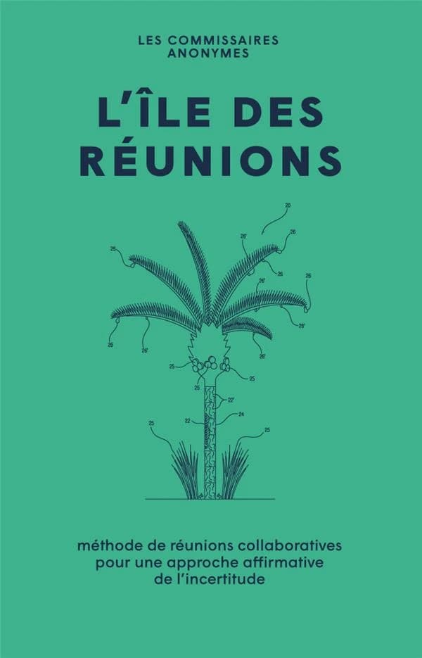 L'île des réunions : méthode de réunions collaboratives pour une approche affirmative de l'incertitude