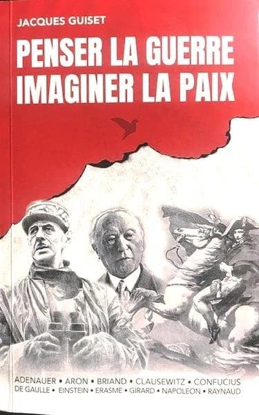 Penser la guerre, imaginer la paix : géopolitique (2e édition) Jacques Guiset