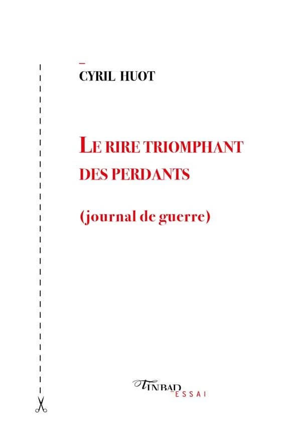 Le rire triomphant des perdants : (Journal de guerre)