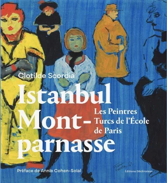 Istanbul Montparnasse : les peintres turcs de l'École de Paris