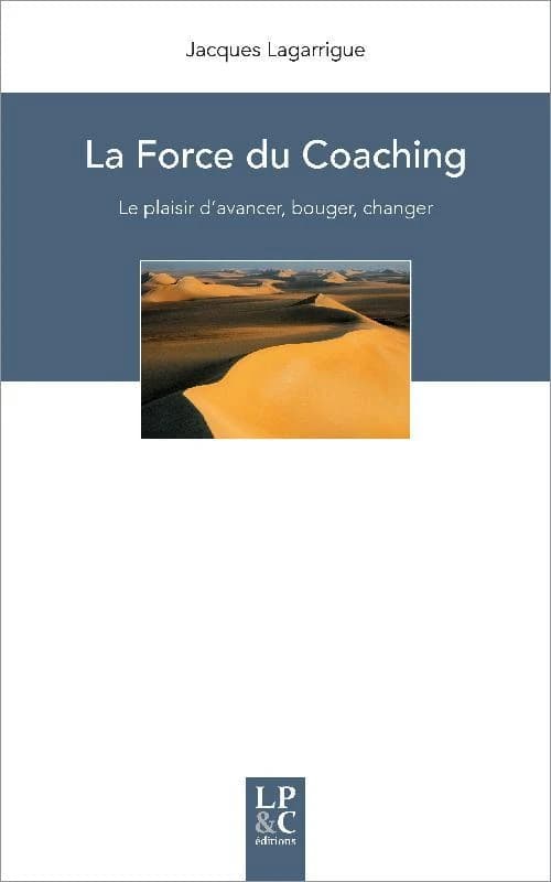 La force du coaching : le plaisir d'avancer, bouger, changer