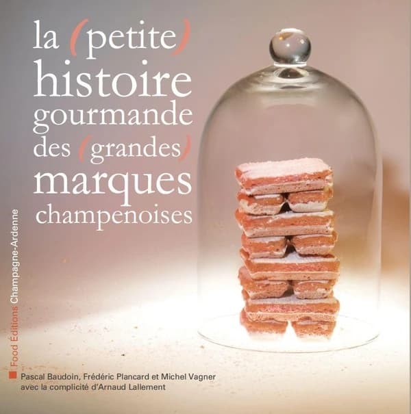 La petite histoire gourmande des grandes marques champenoises