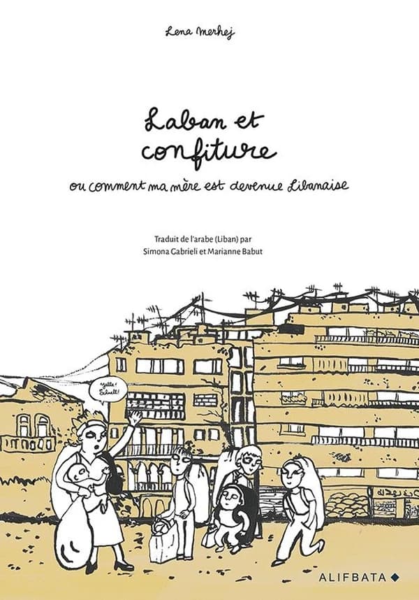 Laban et confiture : ou comment ma mère est devenue libanaise (2e éd.) Lena Merhej ; traduit de l'arabe (Liban) par Simona Gabrieli et Marianne Babut