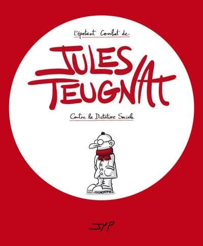 L'épatant combat de Jules Teugnat contre la dictature sociale