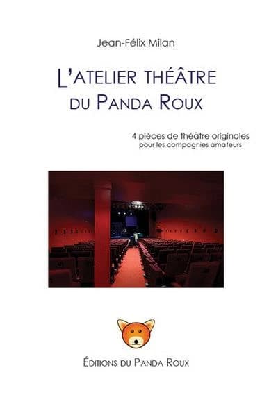 L'atelier théâtre du Panda roux : 4 pièces de théâtre originales pour les compagnies amateurs