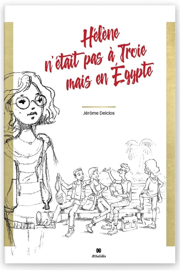 Hélène n'était pas à Troie mais en Égypte : roman