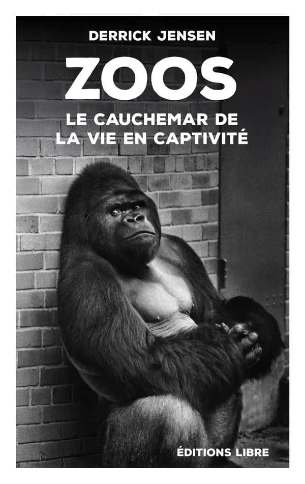 Zoos : le cauchemar de la vie en captivité (2e éd.) Derrick Jensen ; [préface de Jean-Claude Nouët]
