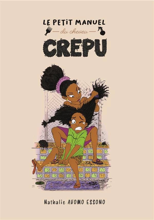Le petit manuel du cheveu crépu : donner les outils de base pour comprendre et apprécier et apprécier [sic] les cheveux crépus, frisés ou bouclés