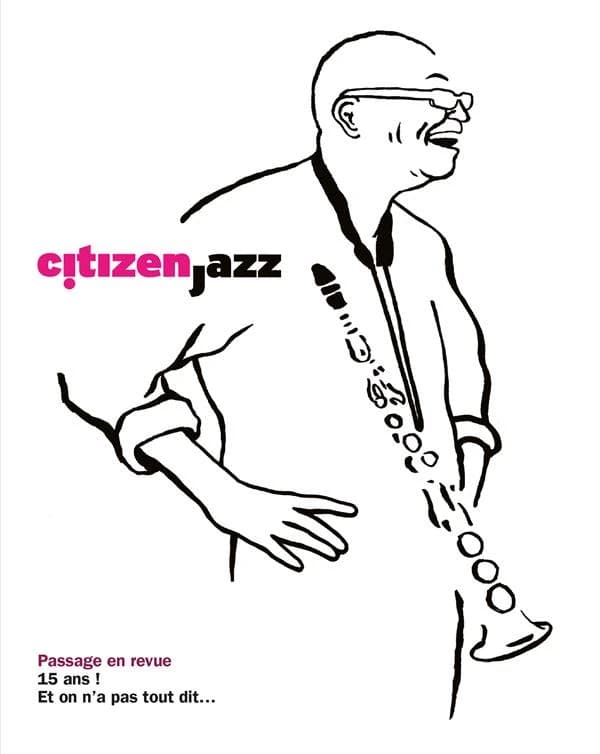 Citizenjazz : passage en revue : 15 ans ! Et on n'a pas tout dit