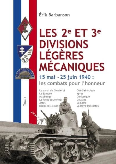 Les 2e et 3e divisions légères mécaniques. Tome II, 15 mai-25 juin 1940