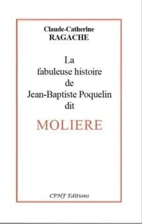 La fabuleuse histoire de Jean-Baptiste Poquelin dit Molière