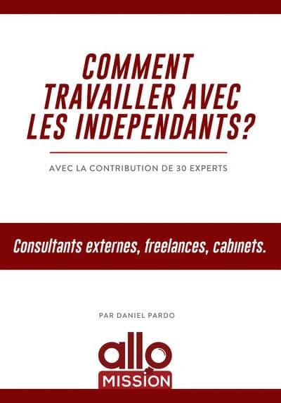 Comment travailler avec les indépendants ? : consultants externes, freelances, cabinets