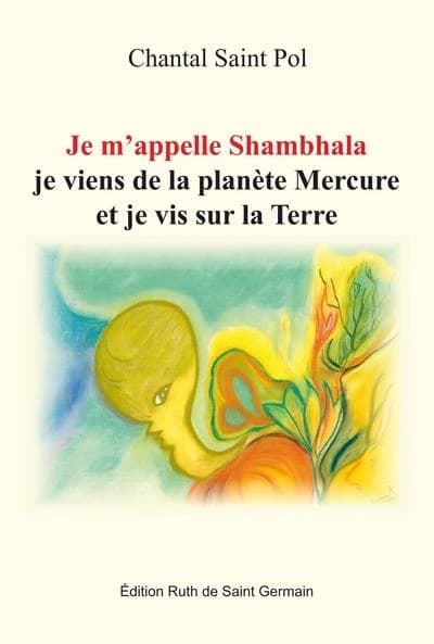 Je m'appelle Shambhala : je viens de la planète Mercure et je vis sur la Terre