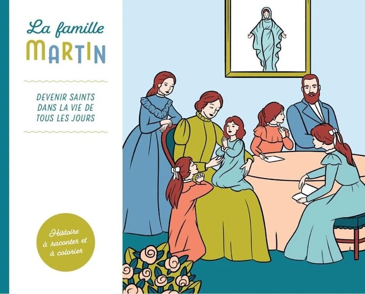 La famille Martin : Devenir Saints dans la vie de tous les jours