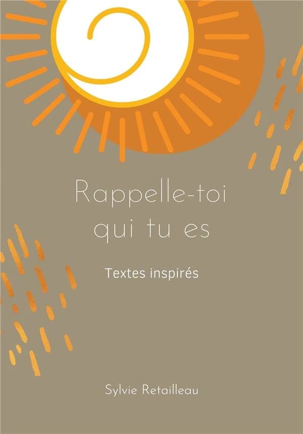 Rappelle-toi qui tu es : 72 textes inspirés pour se souvenir ensemble de notre véritable nature