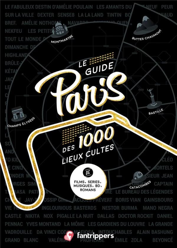 Paris : le guide des 1000 lieux cultes de films, séries, musiques, BD, romans