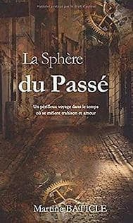 La sphère du passé ; un périlleux voyage dans le temps où se mêlent trahison et amour