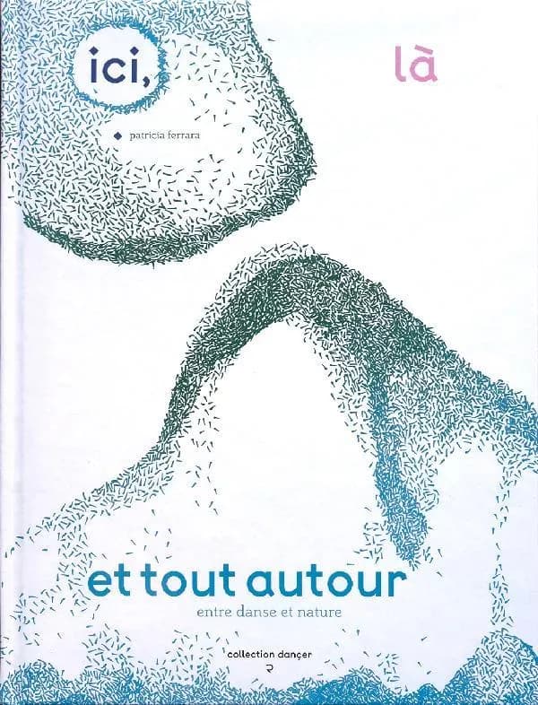Ici, là et tout autour : entre danse et nature