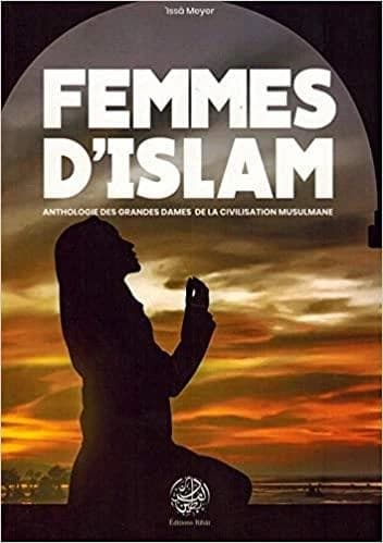 Femmes d'islam : anthologie des grandes dames de la civilisation musulmane