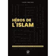 Héros de l'islam : Les 30 figures les plus inspirantes de l'histoire musulmane