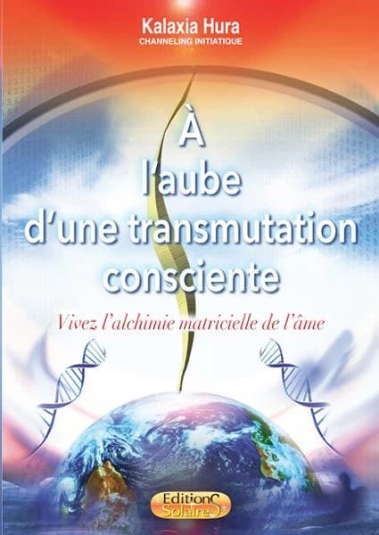 À l'aube d'une transmutation consciente : vivez l'alchimie matricielle de l'âme