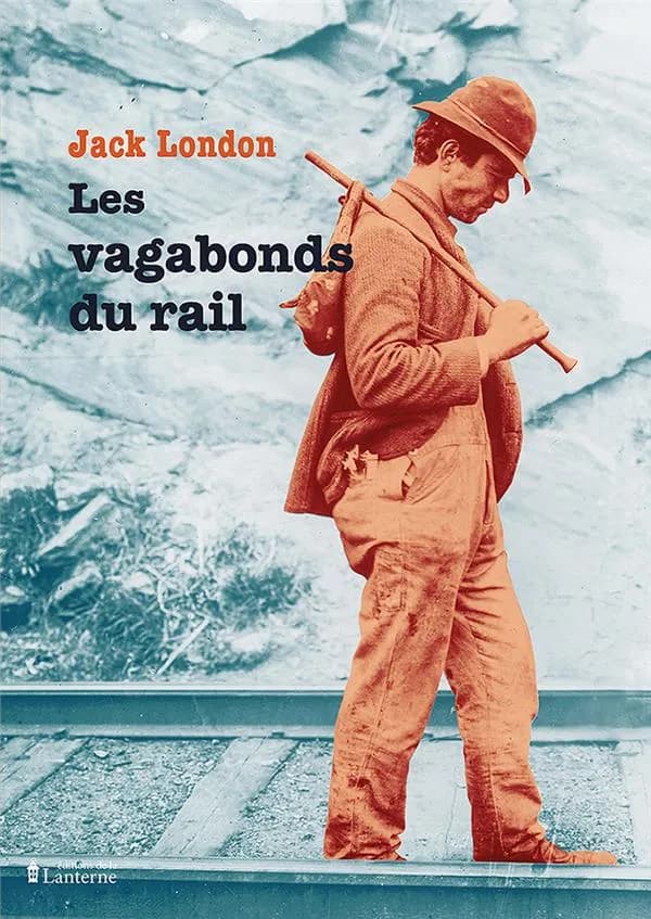 Les vagabonds du rail ; suivi de Comment je suis devenu socialiste