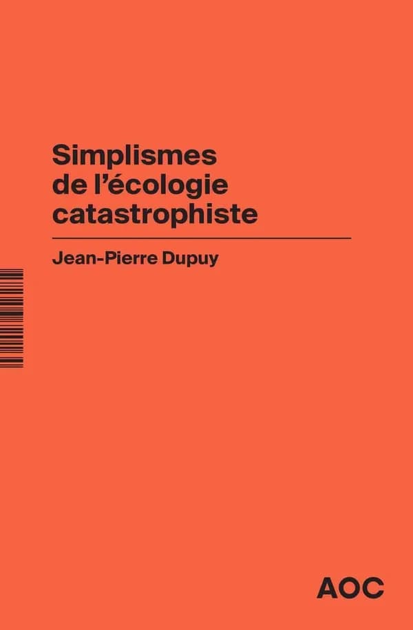 Simplismes de l'écologie catastrophiste ; Contre les collapsologues et les optimistes béats, réaffirmer le catastrophisme éclairé