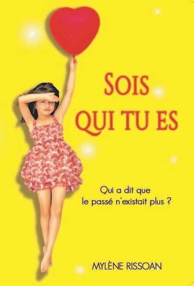 Sois qui tu es : qui a dit que le passé n'existait plus ? : roman contemporain