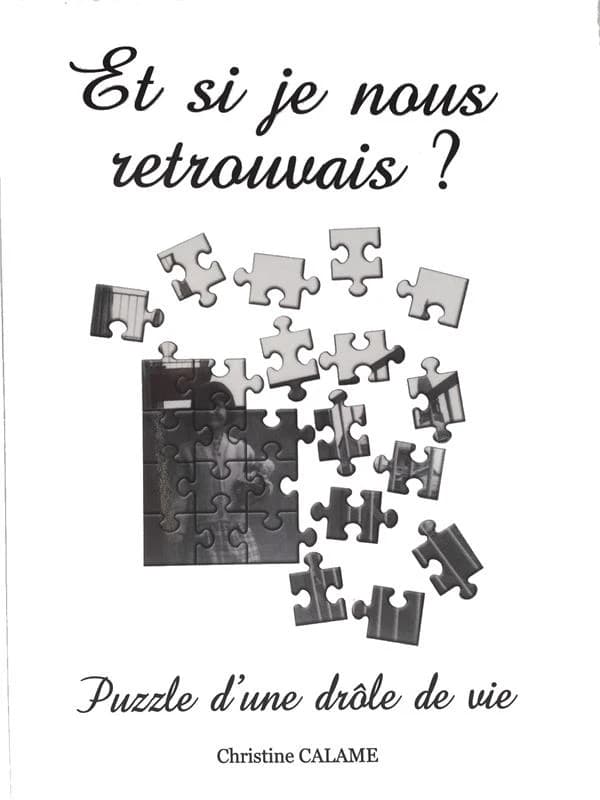 Et si je nous retrouvais? : puzzle d'une drôle de vie