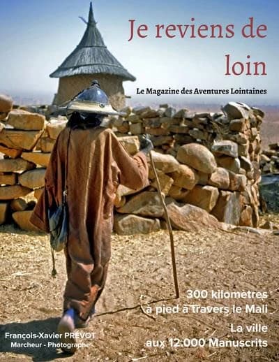 Je reviens de loin : le magazine des aventures lointaines : 300 kilomètres à pied à travers le Mali : la ville aux 12000 manuscrits