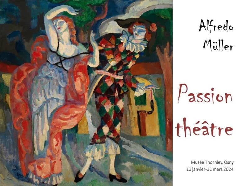 Passion théâtre, Alfredo Müller : [exposition], Musée Thornley, Osny, 13 janvier-31 mars 2024