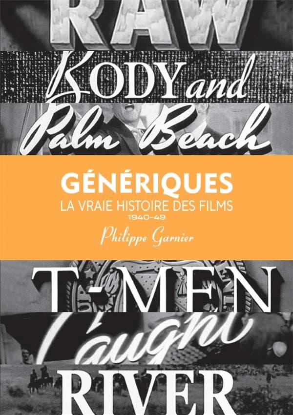 Génériques : la vraie histoire des films. Vol. 1, 1940-1949