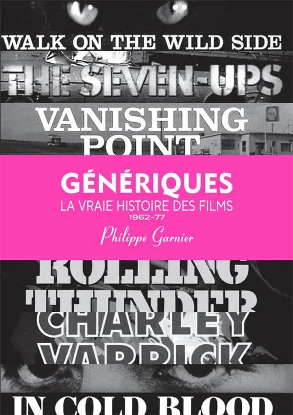 Génériques : la vraie histoire des films. Vol. 3, 1962-1977