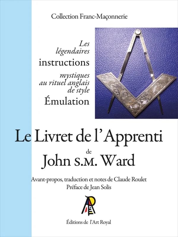 Le livret de l'apprenti de John S. M. Ward ([Nouvelle éd.]) avant-propos, traduction et notes de Claude Roulet ; préface de Jean Solis