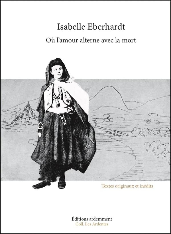 Où l'amour alterne avec la mort : textes originaux et inédits