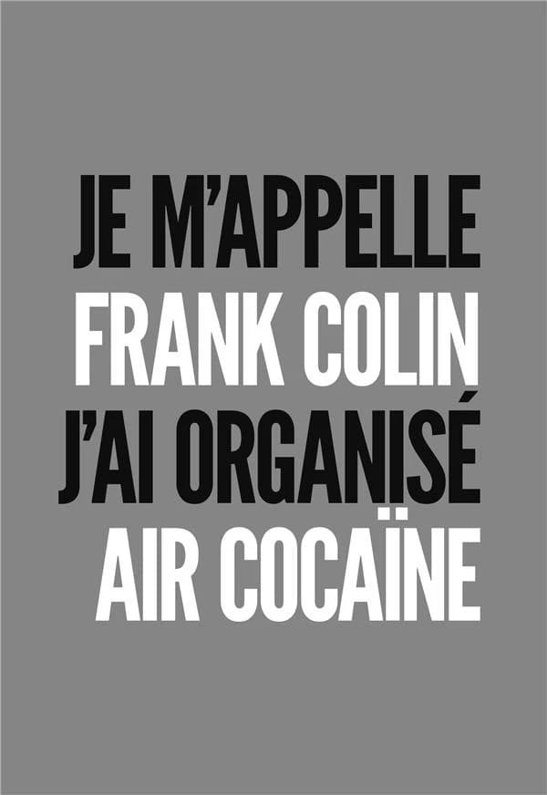 Je m'appelle Frank Colin : j'ai organisé Air Cocaïne