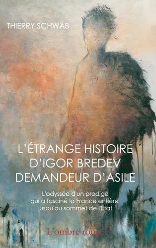 L'étrange histoire d'Igor Bredev demandeur d'asile : roman