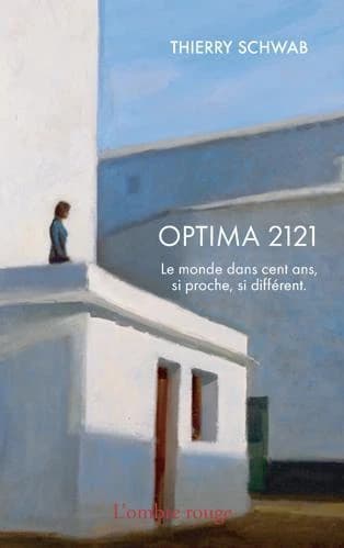 Optima 2121 : le monde dans cent ans, si proche, si différent