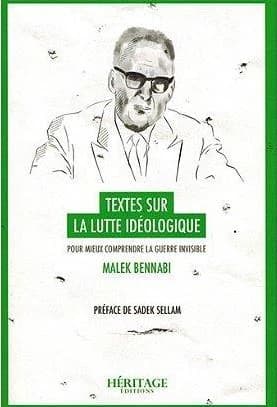 Textes sur la lutte idéologique : pour mieux comprendre la guerre invisible (Nouvelle éd.) Malek Bennabi ; [préface de Sadek Sellam]