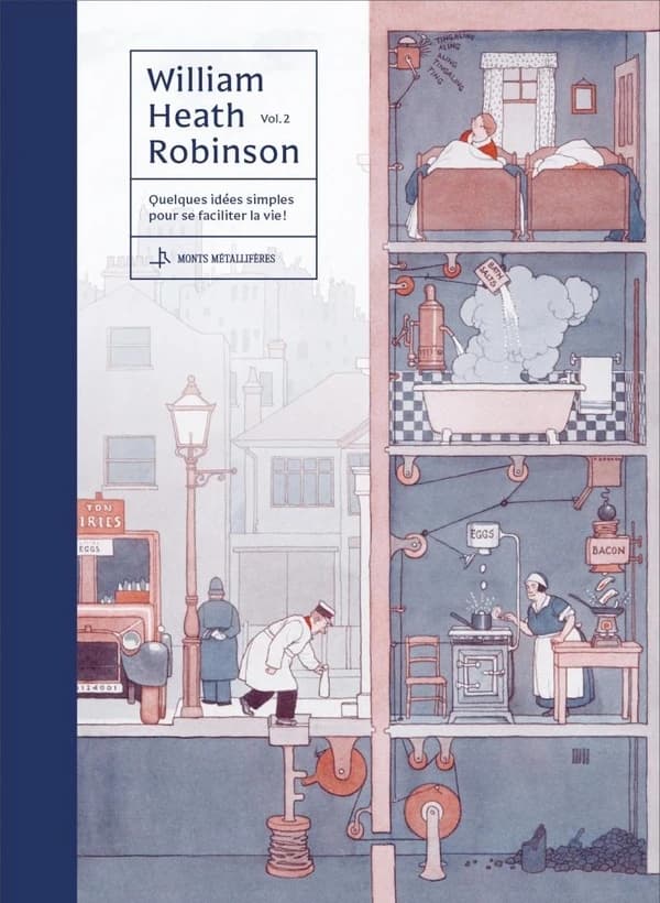 William Heath Robinson. Vol. 2, Quelques idées simples pour se faciliter la vie !