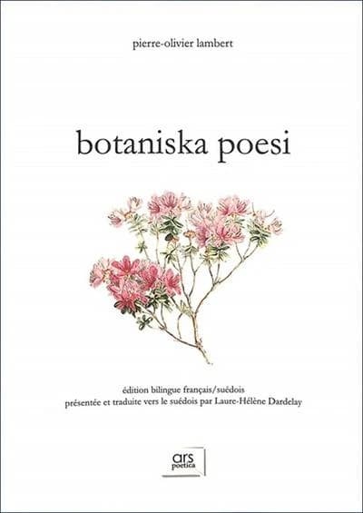 Botaniska poesi (Éd. bilingue français-suédois) Pierre-Olivier Lambert