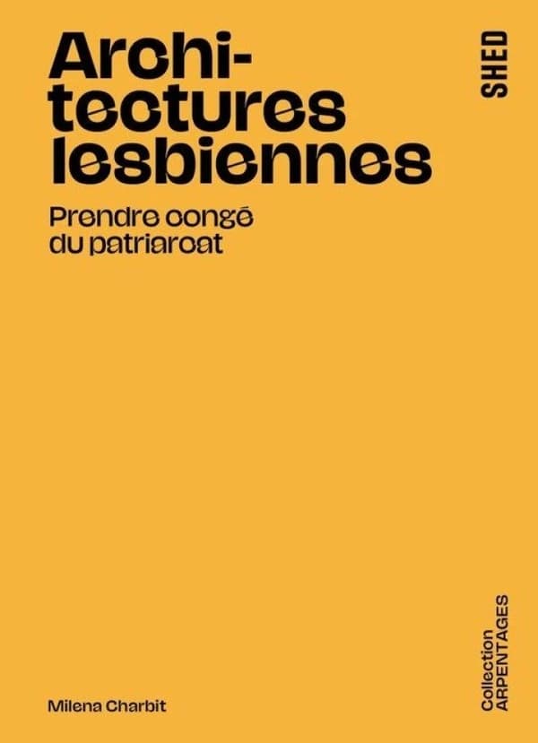 Architectures lesbiennes : Prendre congé du patriarcat