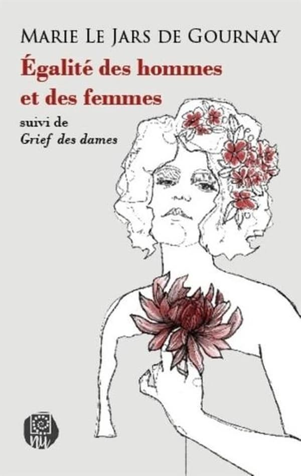 Égalité des hommes et des femmes ; suivi de Grief des dames