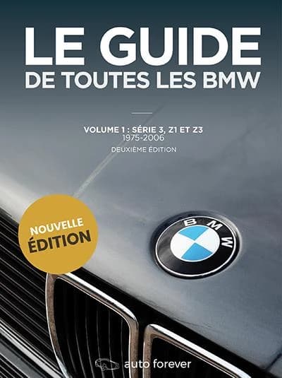 Le guide de toutes les BMW. Volume 1, Série 3, Z1 et Z3, 1975-2006 (Deuxième édition)