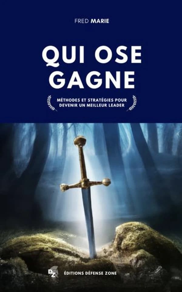 Qui ose gagne : Méthodes et stratégies pour devenir un meilleur leader